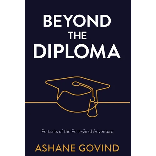 Beyond the Diploma: Portraits of the Post-Grad Adventure