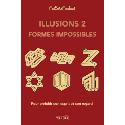 Illusions et formes impossibles 2: Pour enrichir son regard et son esprit