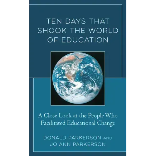 Ten Days That Shook the World of Education: A Close Look at the People Who Facilitated Educational Change