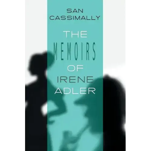 The Memoirs of Irene Adler: The Irene Adler Trilogy