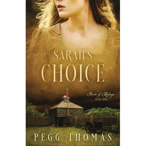 Sarah's Choice: Forts of Refuge - Book One