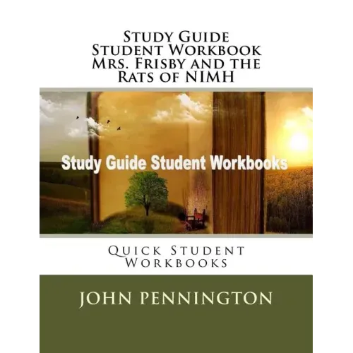 Study Guide Student Workbook Mrs. Frisby and the Rats of NIMH: Quick Student Workbooks