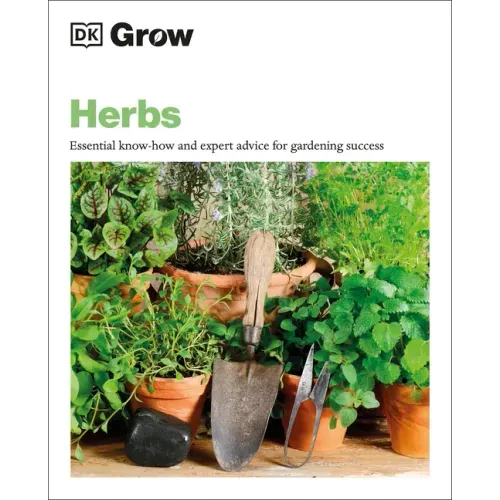 Grow Herbs: Essential Know-How and Expert Advice for Gardening Success