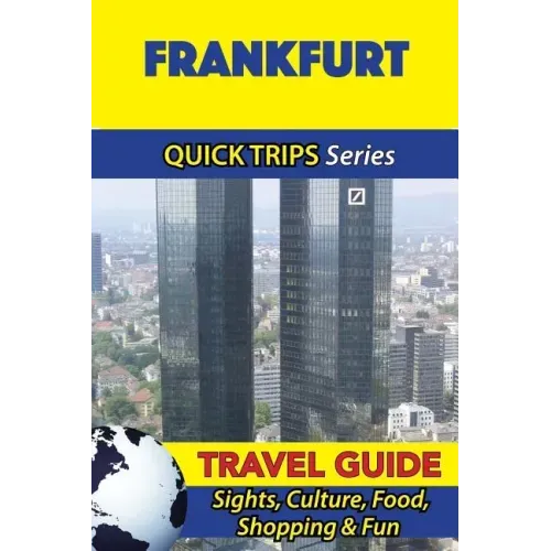 Frankfurt Travel Guide (Quick Trips Series): Sights, Culture, Food, Shopping & Fun
