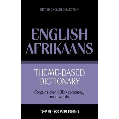 Theme-based dictionary British English-Afrikaans - 9000 words