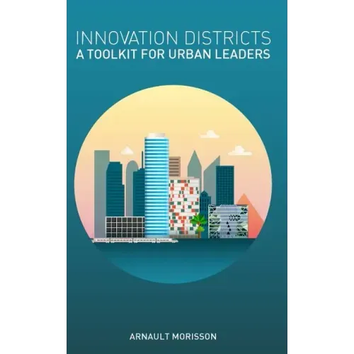 Innovation Districts: a Toolkit for Urban Leaders