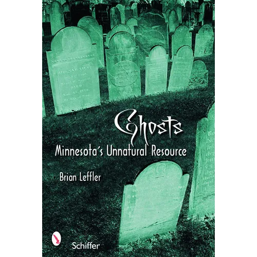 Ghosts: Minnesota's Other Natural Resource: Minnesota's Other Natural Resource