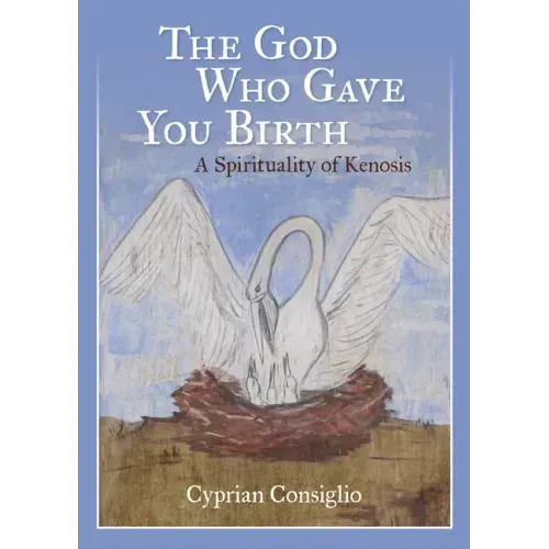 God Who Gave You Birth: A Spirituality of Kenosis