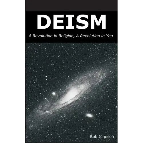Deism: A Revolution in Religion, a Revolution in You