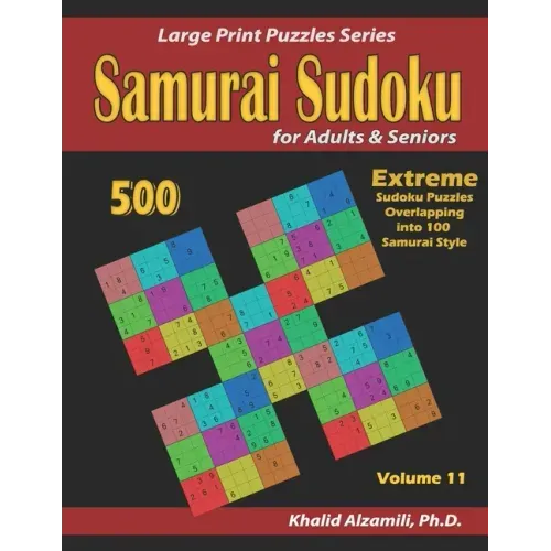 Samurai Sudoku for Adults & Seniors: 500 Extreme Sudoku Puzzles Overlapping into 100 Samurai Style