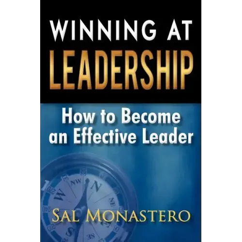 Winning at Leadership: How to Become an Effective Leader