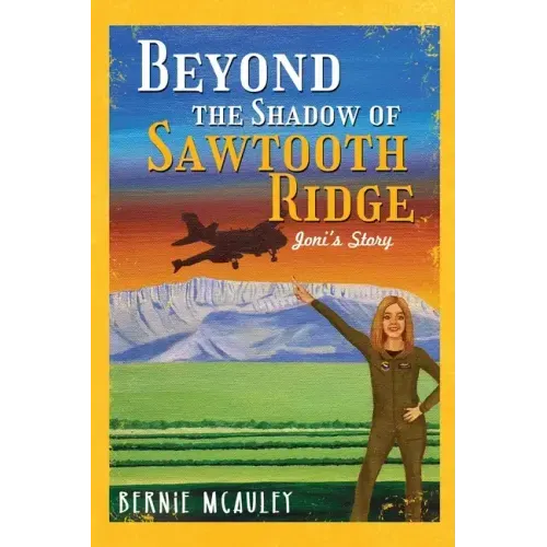 Beyond The Shadows of Sawtooth Ridge: Joni's Story