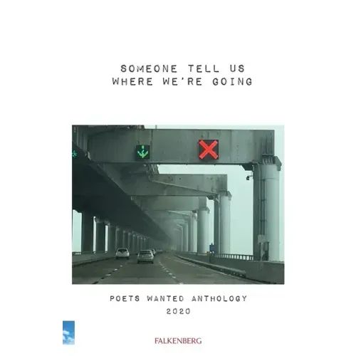 Someone Tell Us Where We're Going: Poets Wanted Anthology 2020