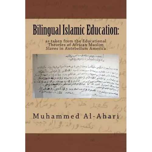 Bilingual Islamic Education: : As Taken from the Educational Theories of African Muslim Slaves in Antebellum America
