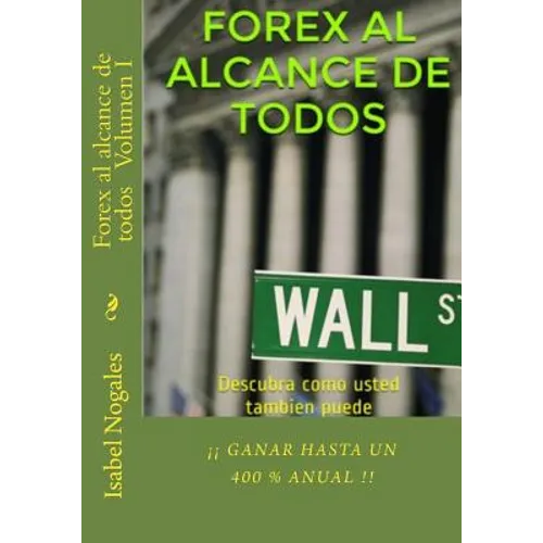 Forex al alcance de todos: Descubra como usted tambien puede ¡¡GANAR HASTA UN 400 % ANUAL!!