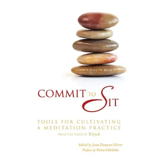 Commit to Sit: Tools for Cultivating a Meditation Practice