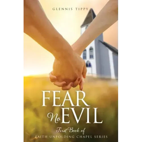 Fear No Evil: First Book of Faith Unfolding Chapel Series