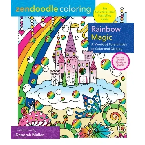 Zendoodle Coloring: Rainbow Magic: A World of Possibilities to Color & Display