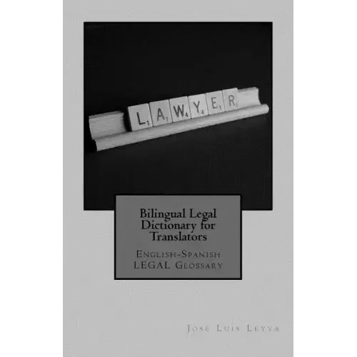Bilingual Legal Dictionary for Translators: English-Spanish Legal Glossary