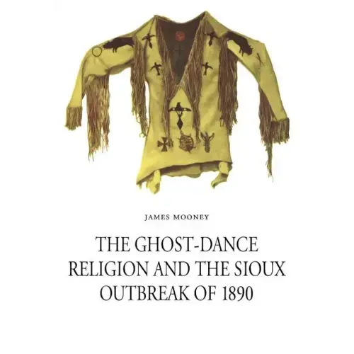 The Ghost-Dance Religion and the Sioux Outbreak of 1890