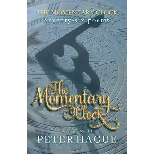 The Momentary Clock: Seventy-six poems