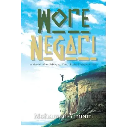 Wore Negari: A Memoir of an Ethiopian Youth in the Turbulent '70s