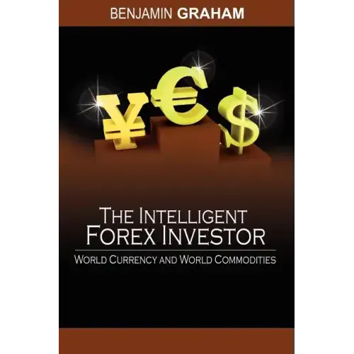 The Intelligent Forex Investor: World Currency and World Commodities