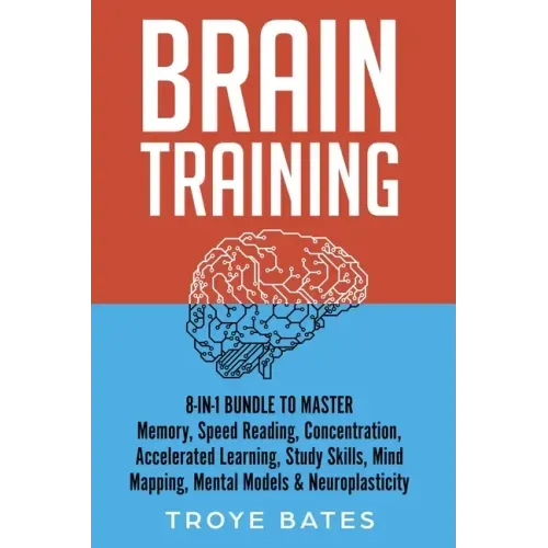 Brain Training: 8-in-1 Bundle to Master Memory, Speed Reading, Concentration, Accelerated Learning, Study Skills, Mind Mapping, Mental