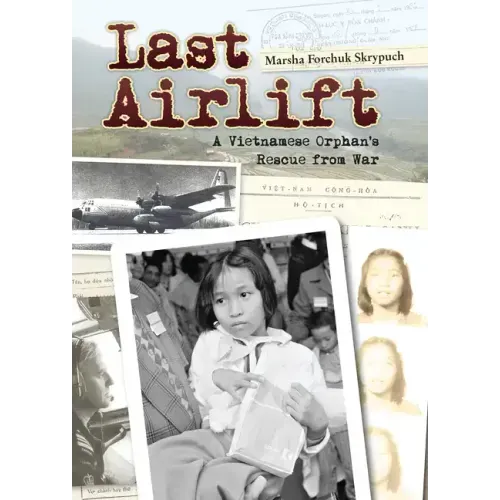Last Airlift: A Vietnamese Orphan's Rescue from War