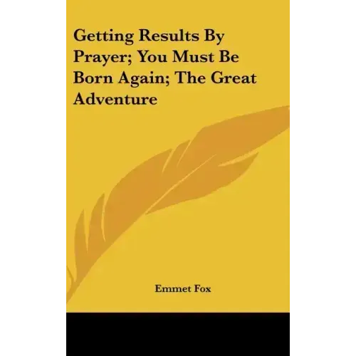 Getting Results by Prayer; You Must Be Born Again; The Great Adventure