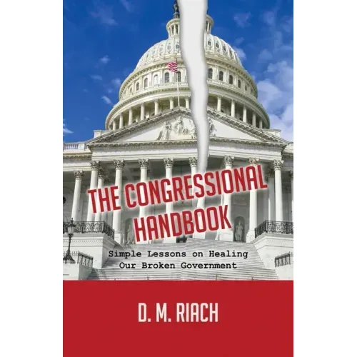 The Congressional Handbook: Simple Lessons on Healing Our Broken Government