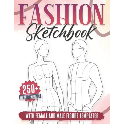 Fashion Sketchbook: 250+ Large Female and Male Figure Template For Sketching your Couple Fashion Design Styles and Building Your Portfolio