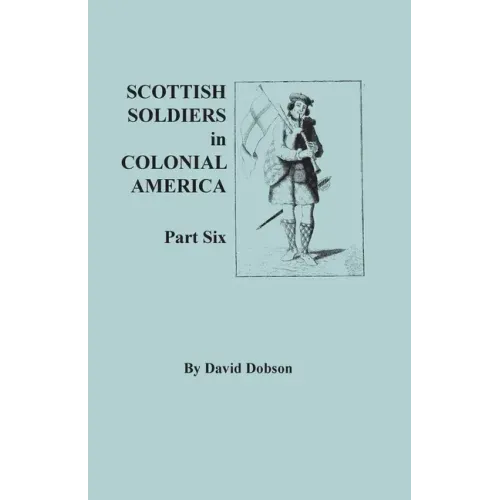 Scottish Soldiers in Colonial America. Part Six