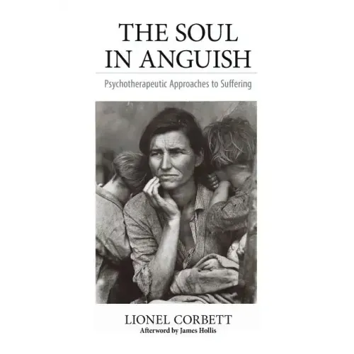The Soul in Anguish: Psychotherapeutic Approaches to Suffering