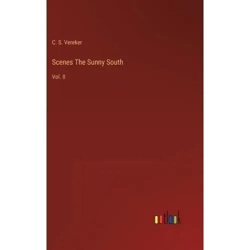 Scenes The Sunny South: Vol. II