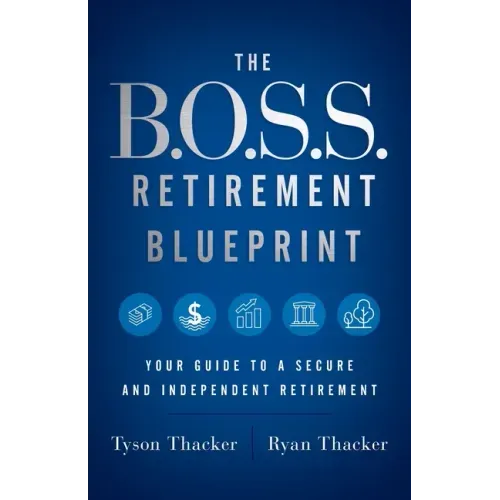 The B.O.S.S. Retirement Blueprint: Your Guide to a Secure and Independent Retirement