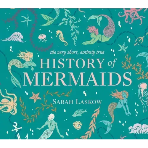 The Very Short, Entirely True History of Mermaids