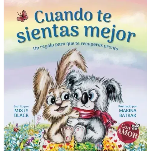 Cuando te sientas mejor: Un regalo para que te recuperes pronto (When You Feel Better Spanish Edition)