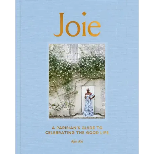Joie: A Parisian's Guide to Celebrating the Good Life