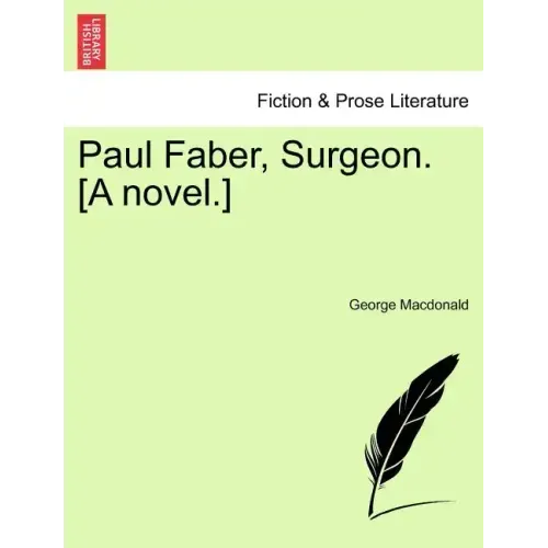 Paul Faber, Surgeon. [A Novel.]