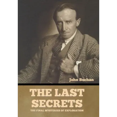 The Last Secrets: The Final Mysteries of Exploration