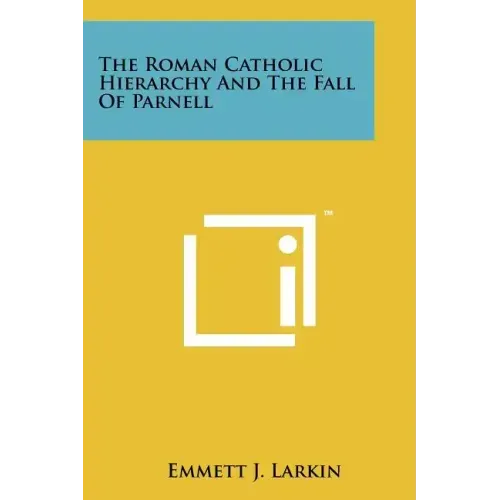 The Roman Catholic Hierarchy and the Fall of Parnell