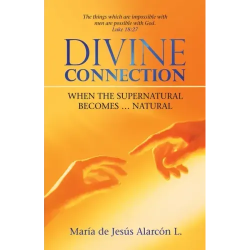 Divine Connection: When the Supernatural Becomes ... Natural