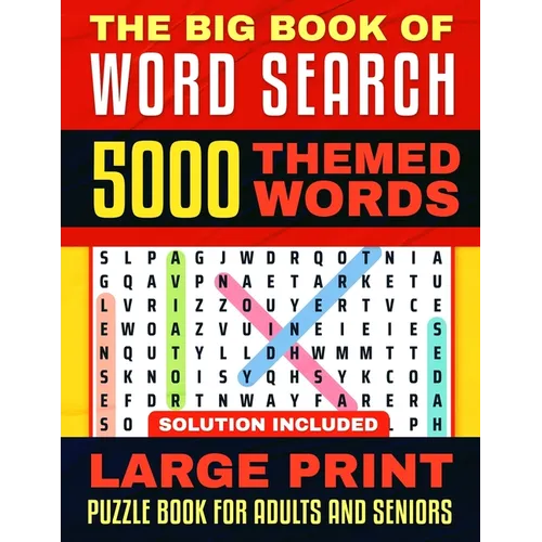 The Big Book of Word Search: Large Print - 5000 Words - 225 Themed Puzzles for Adults, Seniors and Teens