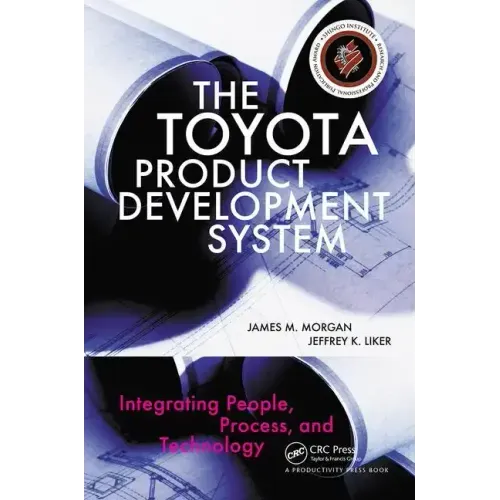 The Toyota Product Development System: Integrating People, Process, and Technology