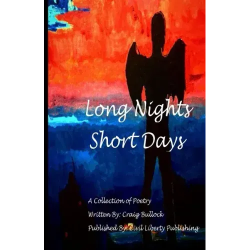 Long Night Short Days: A Collection Of Poetry