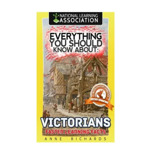 Everything You Should Know About: Victorians Faster Learning Facts