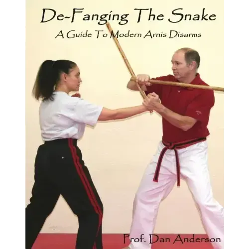 De-Fanging The Snake: A Guide To Modern Arnis Disarms