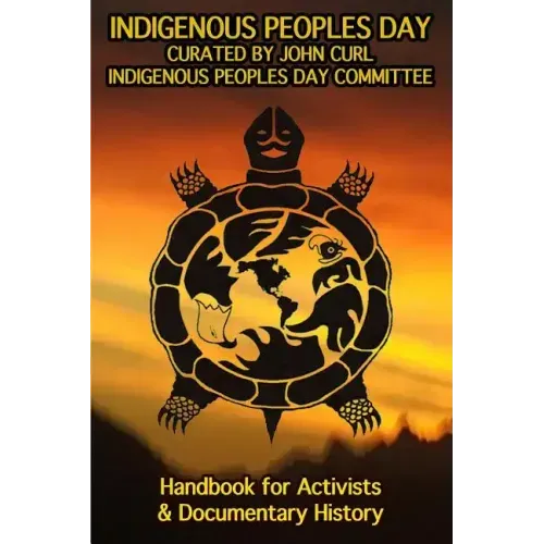 Indigenous Peoples Day: A Handbook for Activists & Documentary History