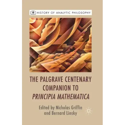 The Palgrave Centenary Companion to Principia Mathematica